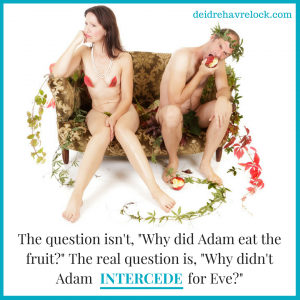 Why Didn’t Adam Intercede for Eve?